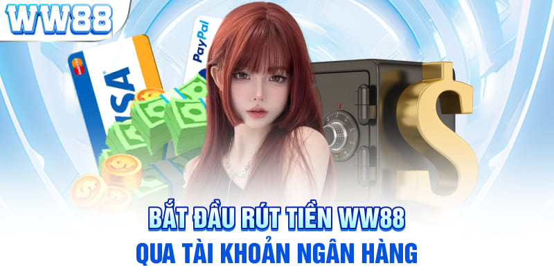 Bắt đầu rút tiền WW88 qua tài khoản ngân hàng