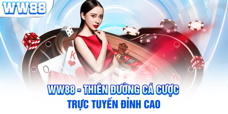 WW88 - Thiên đường cá cược trực tuyến đỉnh cao